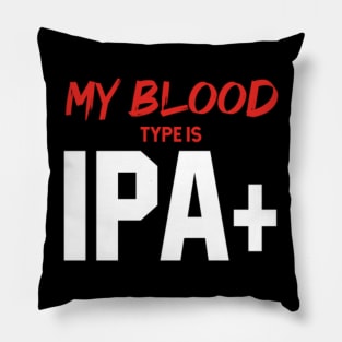 My Blood Type Is IPA+ - Mother's Day Funny Gift Pillow