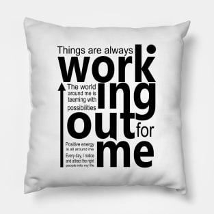 Things are always working out for me, Positive affirmation Pillow