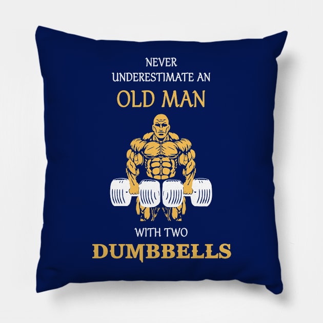 never underestimate an old man with two dumbbells! Pillow by leonidus