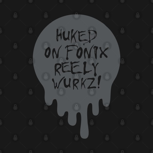 Huked on Fonix by DavesTees