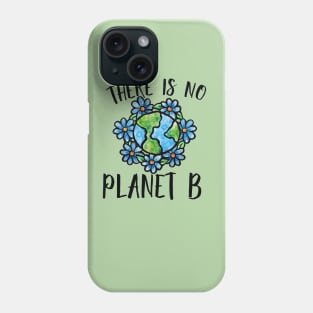 There is no planet B Phone Case