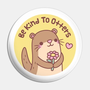 Cute Little Otter Be Kind To Otters Pun Pin