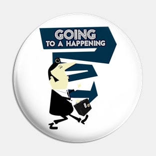 Going to the Happening Pin