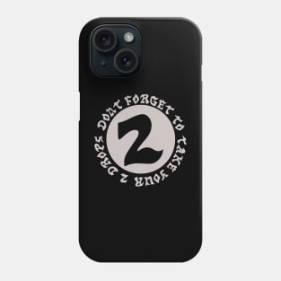 Dont Forget to Take Your 2 Drops Phone Case