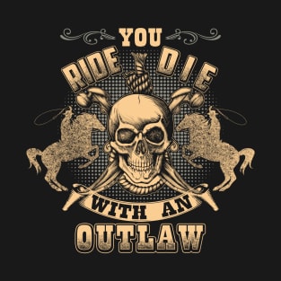 You Ride With An Outlaw T-Shirt