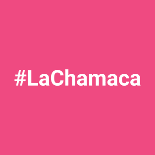 #LaChamaca T-Shirt