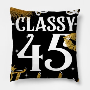 45 Years Old Sassy Classy Fabulous Pillow