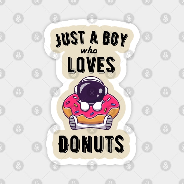 Just a boy who loves donuts Magnet by Syntax Wear