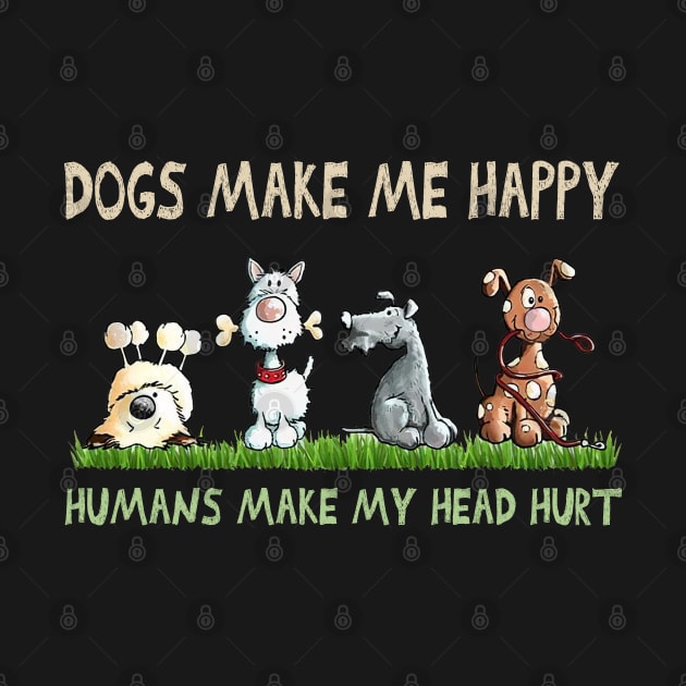 Dogs Makes Me Happy Humans Make My Head Heart by TATTOO project