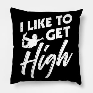 I like to get high - Funny Skydiving Parachute Gift Pillow