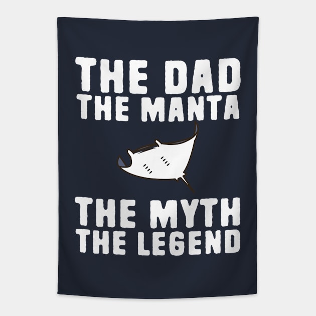 The Dad The Manta The Myth The Legend Tapestry by Shirts That Bangs