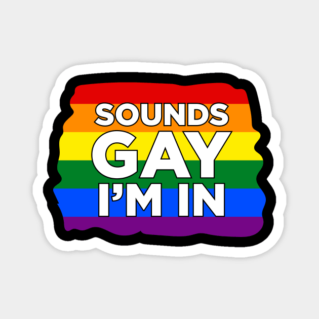 Sound Gay I'M In Magnet by NotSoGoodStudio