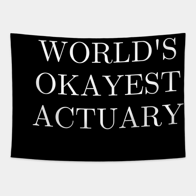 Worlds okayest actuary Tapestry by Word and Saying