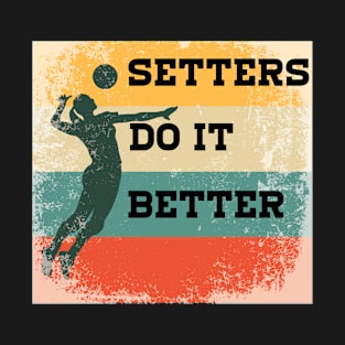 Setters do it Better Retro Vintage Volleyball Player Lover T-Shirt