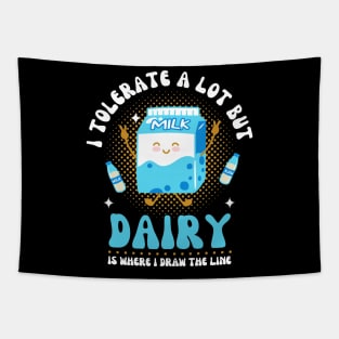 I Tolerate A Lot But Dairy Is Where I Draw The Line Tapestry