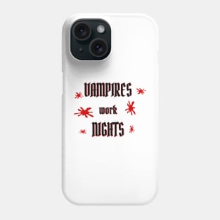 Vampires and other Night shift workers Phone Case