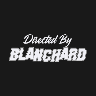 Directed By BLANCHARD, BLANCHARD NAME T-Shirt