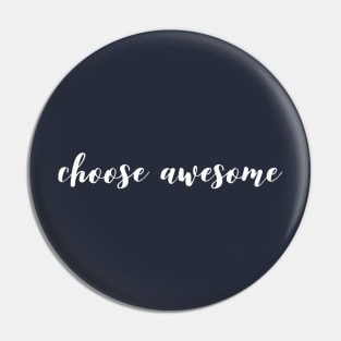 Choose Awesome Pin