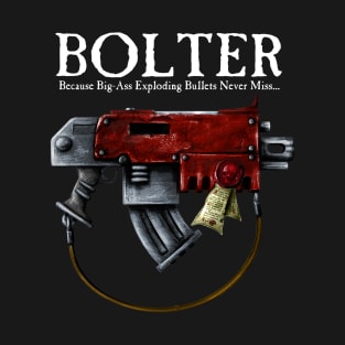 Bolter - Big Ass Bullets! T-Shirt