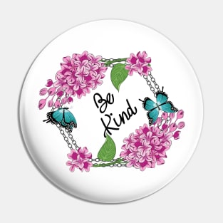 Be Kind - Lilacs And Butterflies Pin