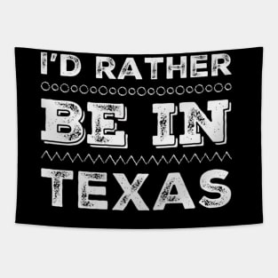 Love Texas I'd rather be in Texas Cute Vacation Holiday trip Tapestry