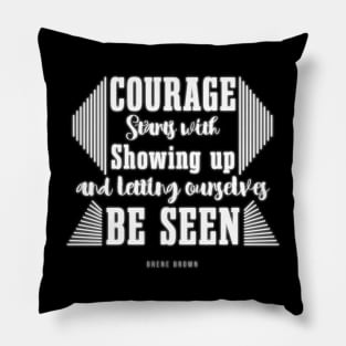 courage to change brene brown Pillow