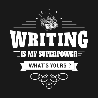 Writing is my Superpower T-Shirt