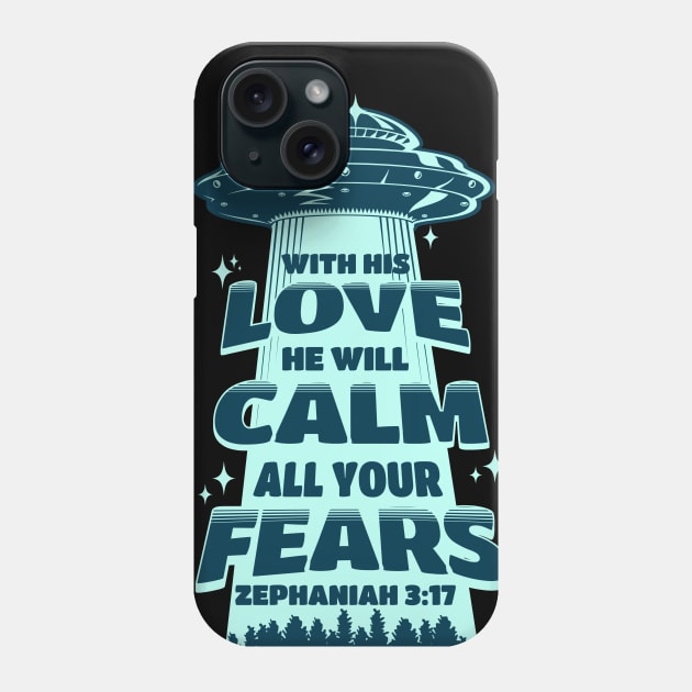 With his love, he will calm all your fears. Zephaniah 3:17 Phone Case by Seeds of Authority