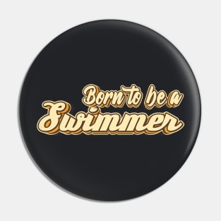Born to be a Swimmer typography Pin