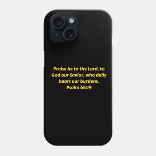 Bible Verse Psalm 68:19 Phone Case