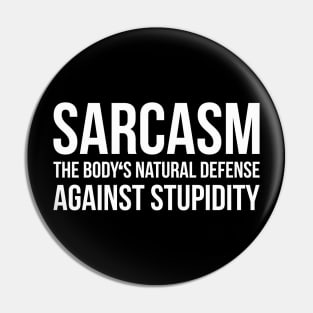 SARCASM THE BODY'S NATURAL DEFENSE AGAINST STUPIDITY funny saying quote Pin