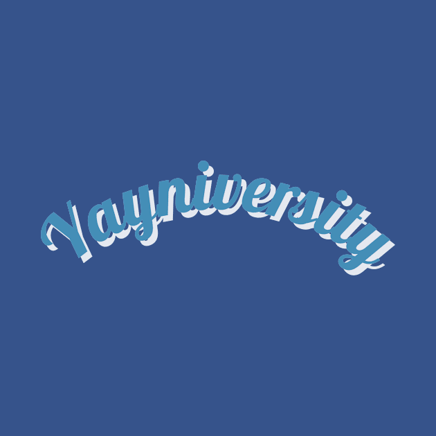 Yayniversity - Yay Verily Fan Shirt by Yay Verily