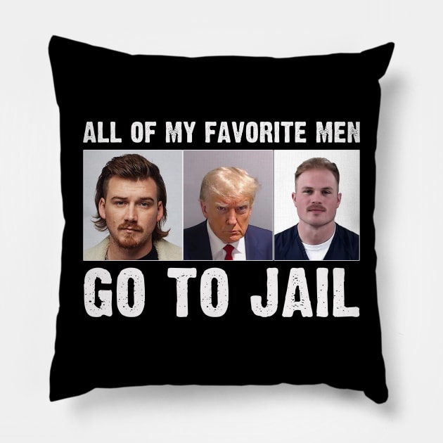 Funny All Of My Favorite Men Go To Jail Pillow by mayamaternity