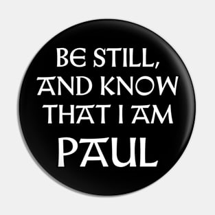 Be Still And Know That I Am Paul Pin