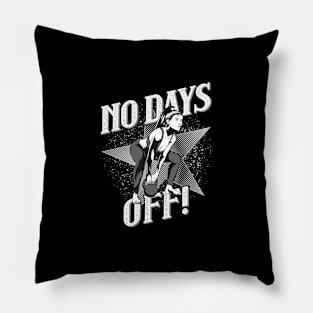 No Days Off Pillow