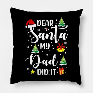 Dear Santa My Dad Did It Funny Xmas Gifts Pillow