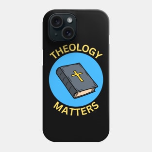 Theology Matters | Christian Phone Case