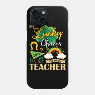 My Lucky Charms Call Me 1st Grade Teacher Happy St Patrick Phone Case