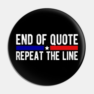 Funny Joe End Of Quote Repeat The Line T-Shirt Pin