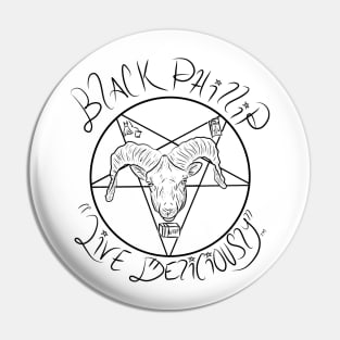 Black Phillip: "Live Deliciously" for Light Colors Pin