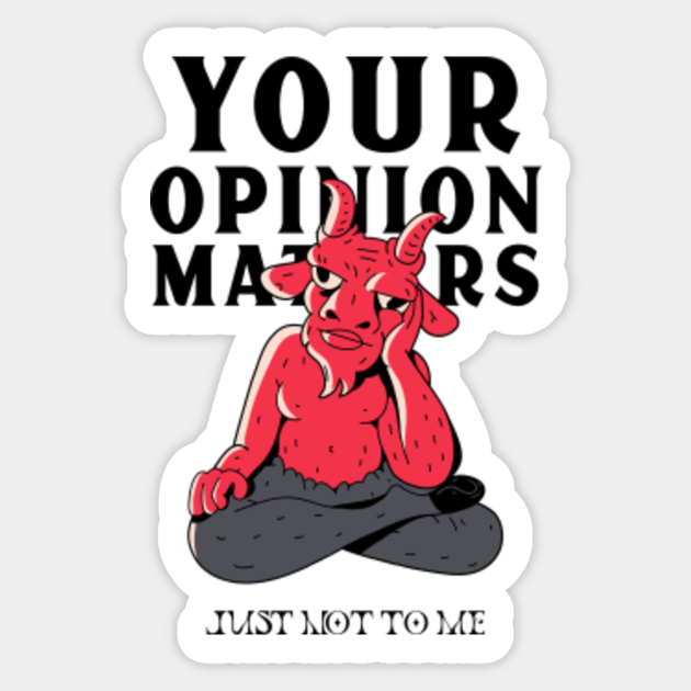 Your opinion matters just not to me cute bored devil - Devil - Sticker