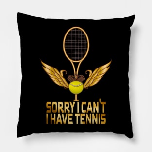 Sorry I Can't I Have Tennis, Tennis Lovers Pillow