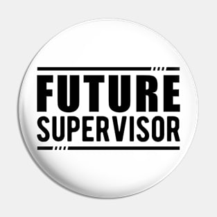 Future Supervisor Pin