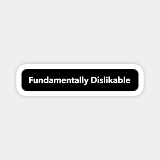 Fundamentally Dislikable Magnet