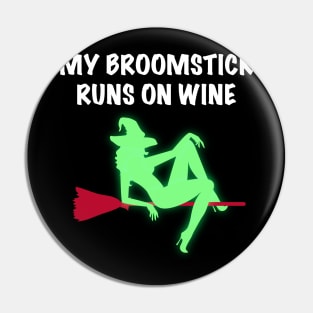 My Broomstick Runs On Wine Halloween Witch Pin