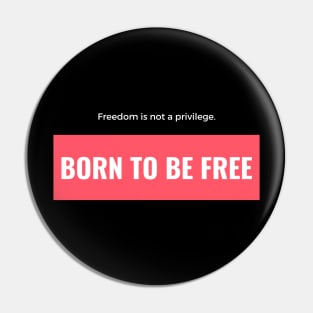 Born to be Free Pin