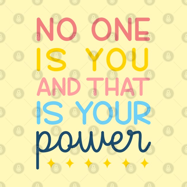 No One Is You And That's Your Power by ilustraLiza