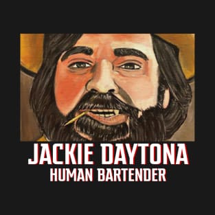 Jackie Daytona - Human Bartender T-Shirt