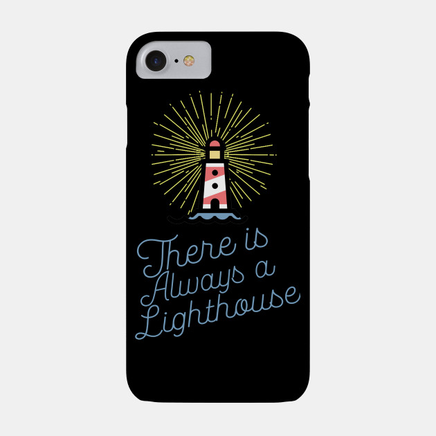 There Is Always A Lighthouse Inspirational Motivational Quote Saying