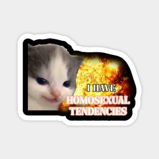 i have homosexual tendencies Magnet